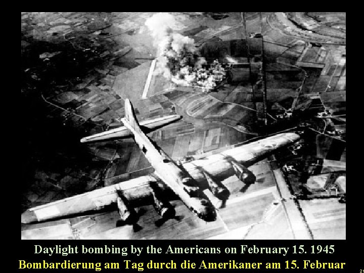 u Daylight bombing by the Americans on February 15. 1945 Bombardierung am Tag durch