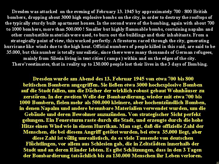 Dresden was attacked on the evening of February 13. 1945 by approximately 700 -