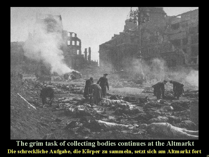 The grim task of collecting bodies continues at the Altmarkt u Die schreckliche Aufgabe,