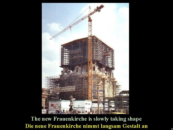 u The new Frauenkirche is slowly taking shape Die neue Frauenkirche nimmt langsam Gestalt