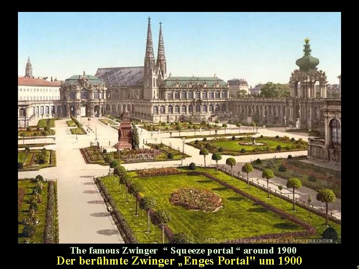 The famous Zwinger “ Squeeze portal “ around 1900 u Der berühmte Zwinger „Enges