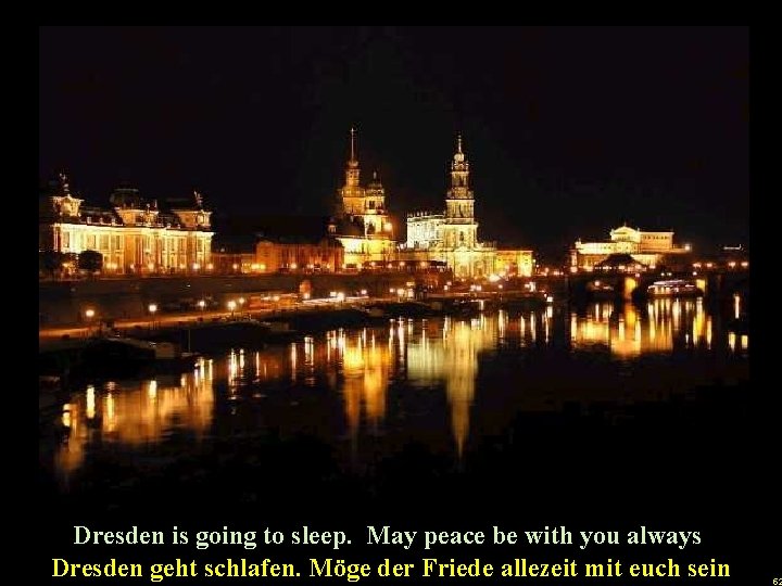 u Dresden is going to sleep. May peace be with you always Dresden geht