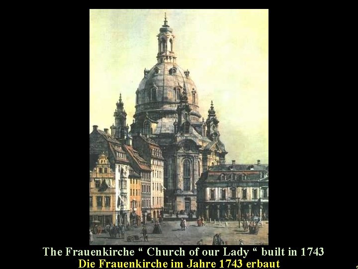 u The Frauenkirche “ Church of our Lady “ built in 1743 Die Frauenkirche