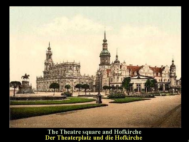 u Theatre square and Hofkirche Der Theaterplatz und die Hofkirche 7 