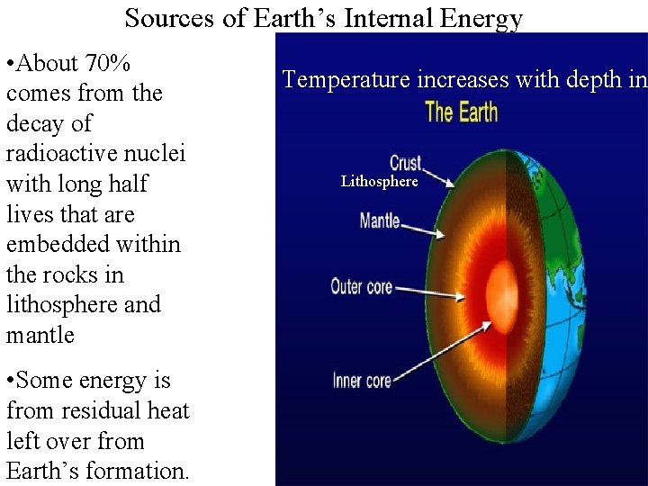 Sources of Earth’s Internal Energy • About 70% comes from the decay of radioactive