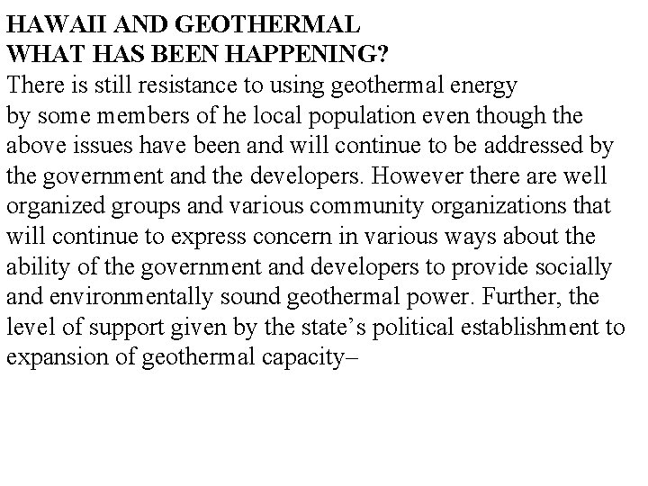 HAWAII AND GEOTHERMAL WHAT HAS BEEN HAPPENING? There is still resistance to using geothermal