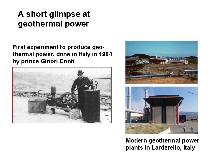 A short glimpse at geothermal power First experiment to produce geothermal power, done in