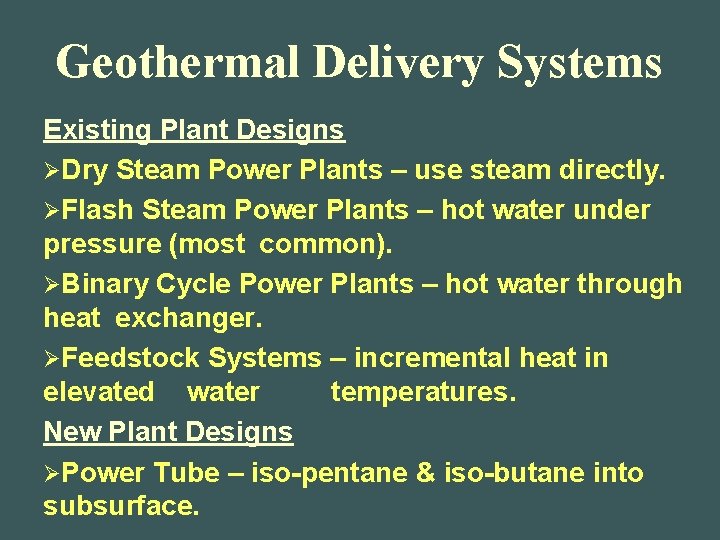 Geothermal Delivery Systems Existing Plant Designs ØDry Steam Power Plants – use steam directly.