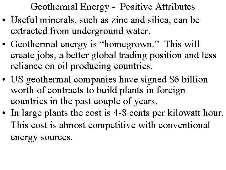  • • Geothermal Energy - Positive Attributes Useful minerals, such as zinc and