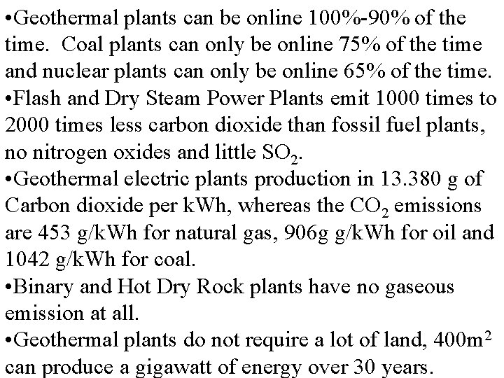  • Geothermal plants can be online 100%-90% of the time. Coal plants can