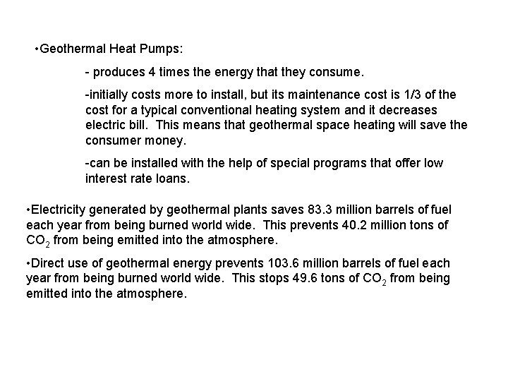  • Geothermal Heat Pumps: - produces 4 times the energy that they consume.