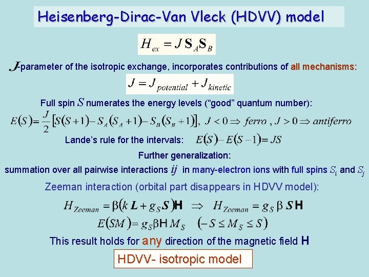 Heisenberg-Dirac-Van Vleck (HDVV) model -parameter of the isotropic exchange, incorporates contributions of all mechanisms: