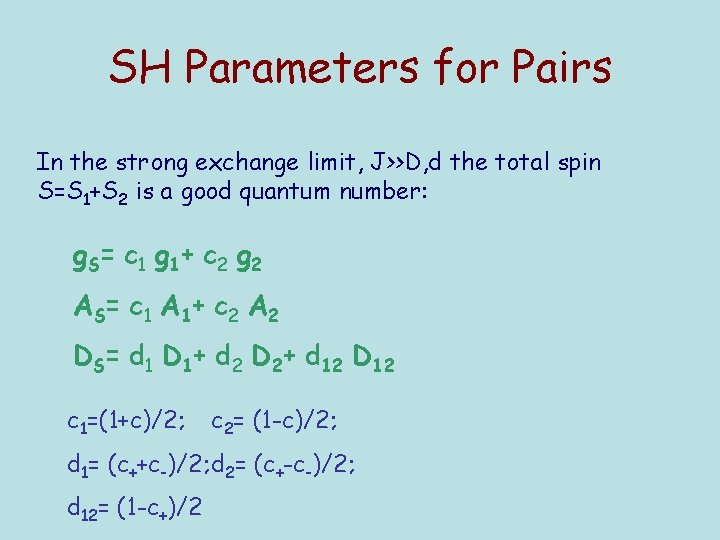 SH Parameters for Pairs In the strong exchange limit, J>>D, d the total spin