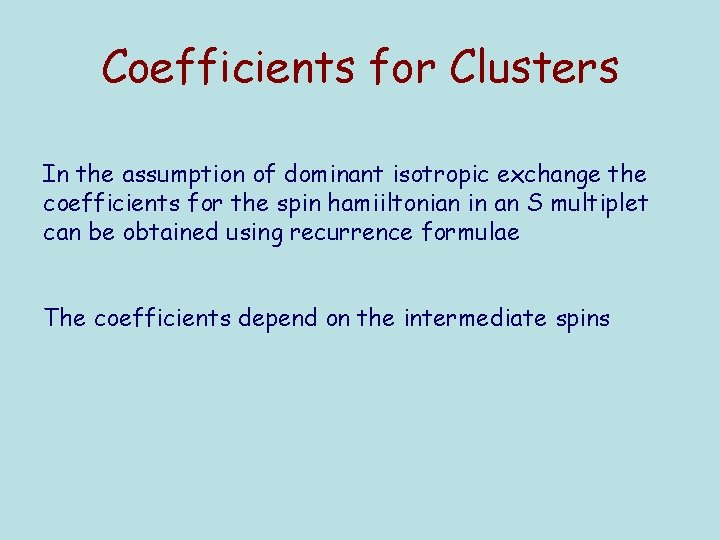 Coefficients for Clusters In the assumption of dominant isotropic exchange the coefficients for the