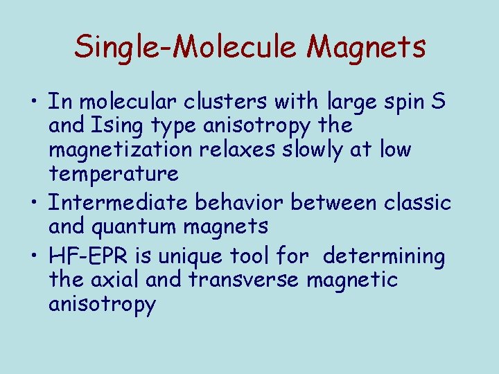 Single-Molecule Magnets • In molecular clusters with large spin S and Ising type anisotropy