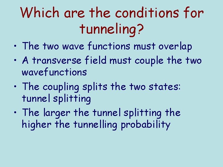 Which are the conditions for tunneling? • The two wave functions must overlap •