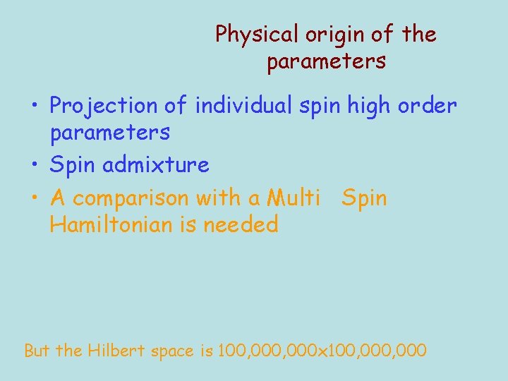 Physical origin of the parameters • Projection of individual spin high order parameters •