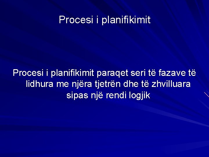 Procesi i planifikimit paraqet seri të fazave të lidhura me njëra tjetrën dhe të