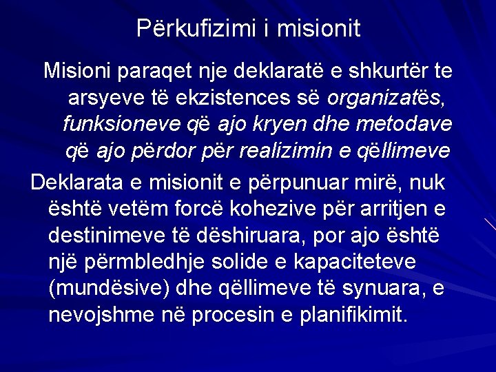 Përkufizimi i misionit Misioni paraqet nje deklaratë e shkurtër te arsyeve të ekzistences së