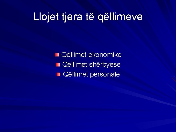 Llojet tjera të qëllimeve Qëllimet ekonomike Qëllimet shërbyese Qëllimet personale 