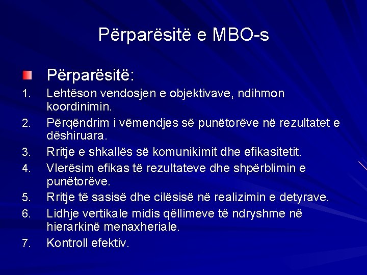 Përparësitë e MBO-s Përparësitë: 1. 2. 3. 4. 5. 6. 7. Lehtëson vendosjen e