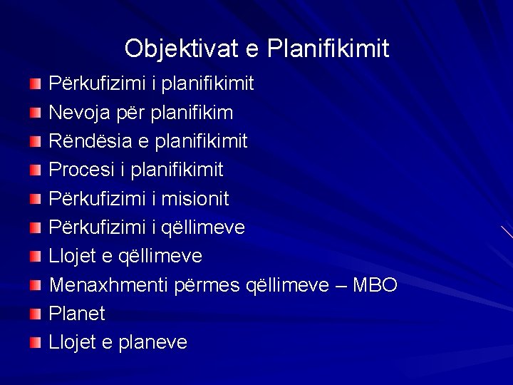 Objektivat e Planifikimit Përkufizimi i planifikimit Nevoja për planifikim Rëndësia e planifikimit Procesi i