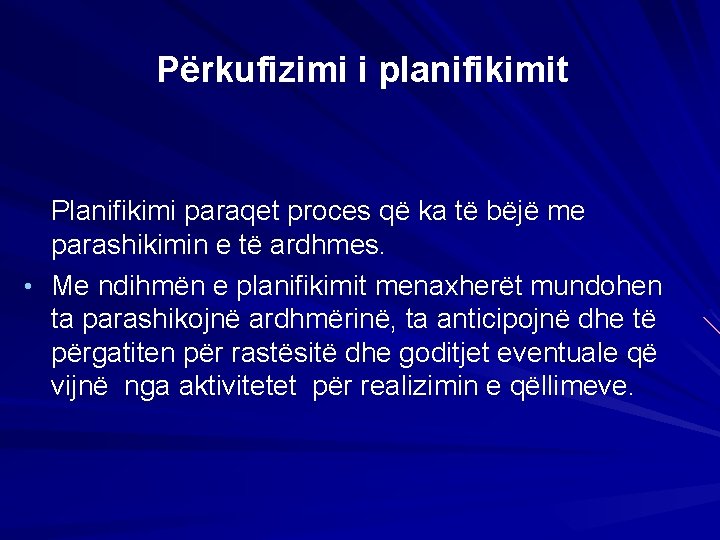 Përkufizimi i planifikimit Planifikimi paraqet proces që ka të bëjë me parashikimin e të