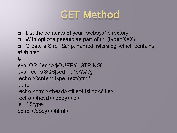 GET Method List the contents of your “websys” directory With options passed as part