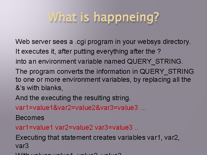What is happneing? Web server sees a. cgi program in your websys directory. It