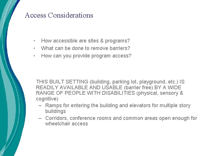 Access Considerations • • • How accessible are sites & programs? What can be