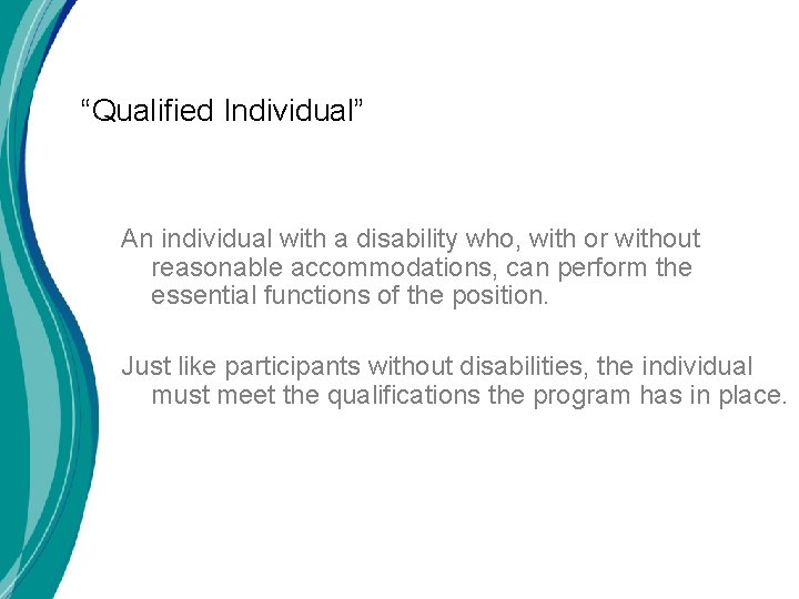 “Qualified Individual” An individual with a disability who, with or without reasonable accommodations, can