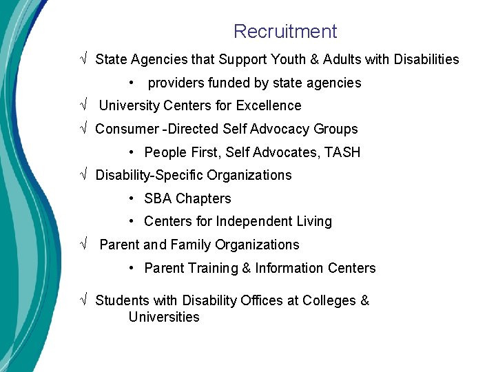 Recruitment √ State Agencies that Support Youth & Adults with Disabilities • providers funded