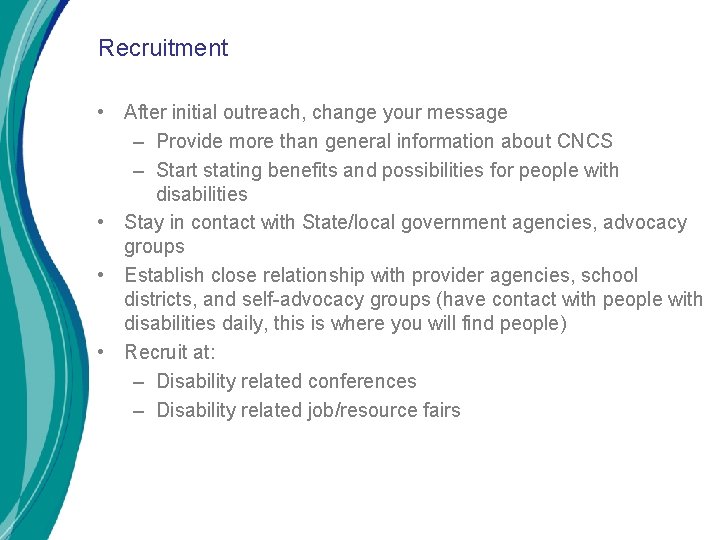 Recruitment • After initial outreach, change your message – Provide more than general information