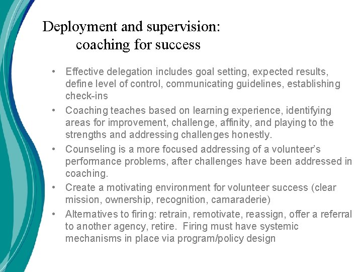 Deployment and supervision: coaching for success • Effective delegation includes goal setting, expected results,