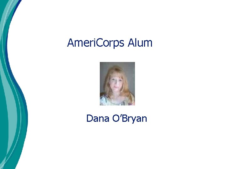 Ameri. Corps Alum Dana O’Bryan 