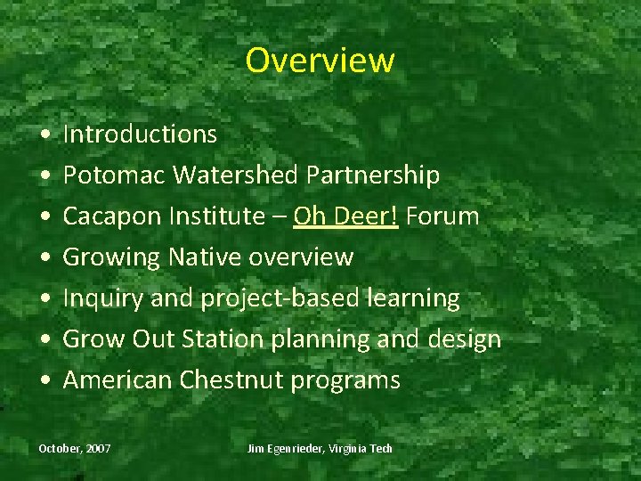 Overview • • Introductions Potomac Watershed Partnership Cacapon Institute – Oh Deer! Forum Growing