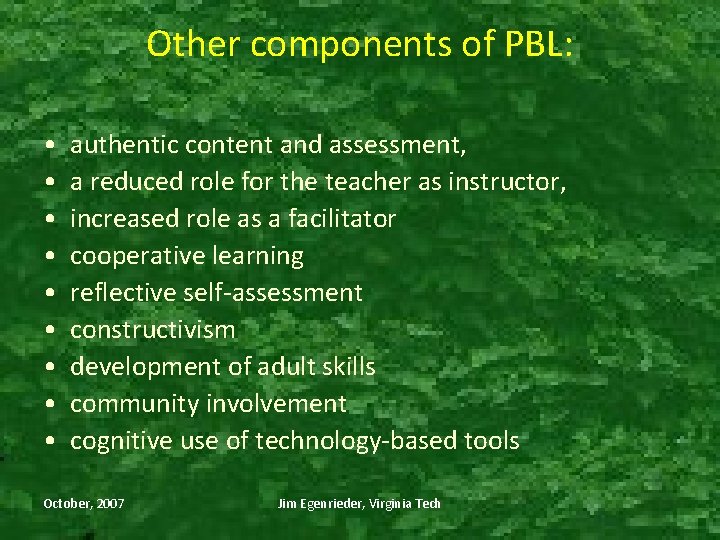 Other components of PBL: • • • authentic content and assessment, a reduced role