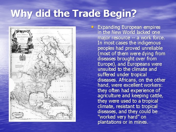 Why did the Trade Begin? • Expanding European empires in the New World lacked