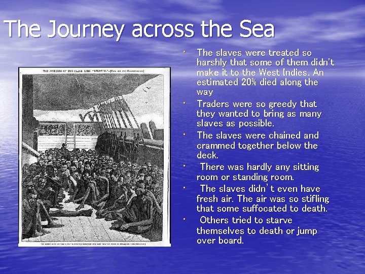 The Journey across the Sea • The slaves were treated so • • •