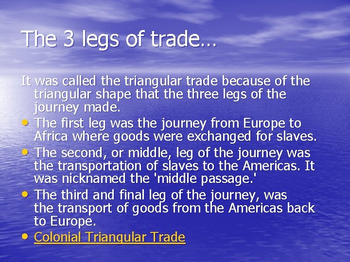 The 3 legs of trade… It was called the triangular trade because of the