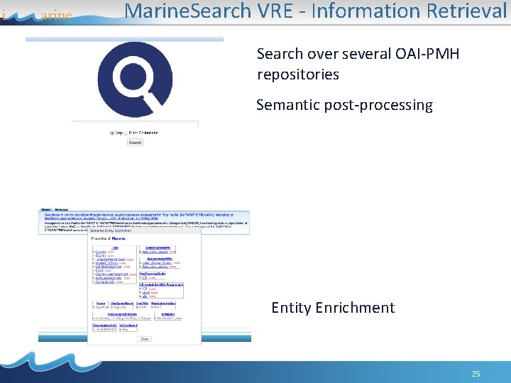 Marine. Search VRE - Information Retrieval Search over several OAI-PMH repositories Semantic post-processing Entity