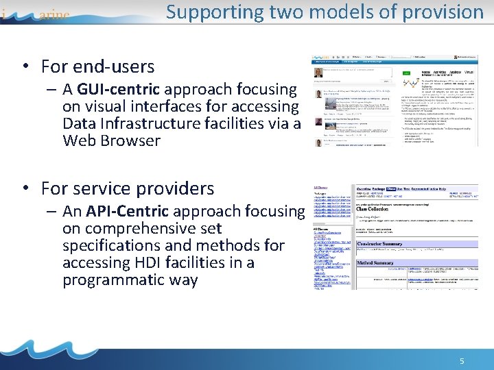 Supporting two models of provision • For end-users – A GUI-centric approach focusing on