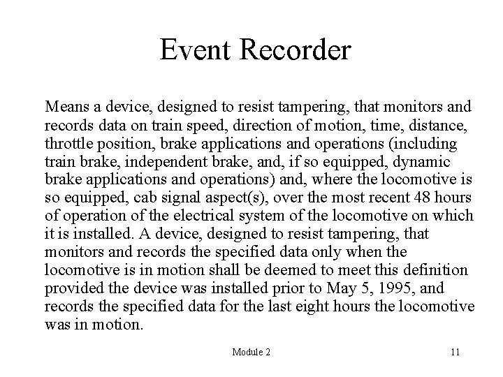 Event Recorder Means a device, designed to resist tampering, that monitors and records data