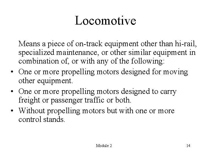 Locomotive Means a piece of on-track equipment other than hi-rail, specialized maintenance, or other