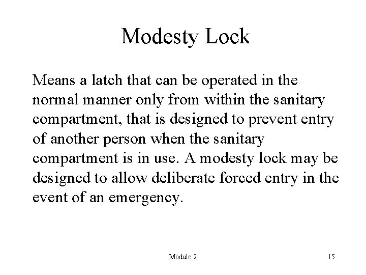 Modesty Lock Means a latch that can be operated in the normal manner only