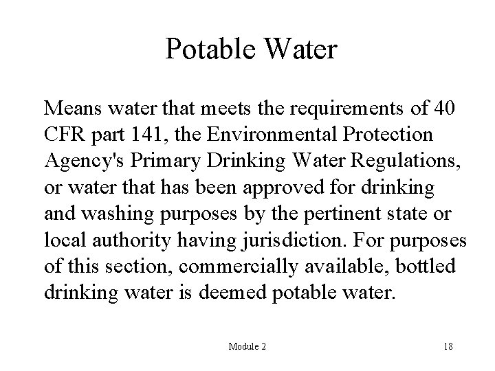 Potable Water Means water that meets the requirements of 40 CFR part 141, the