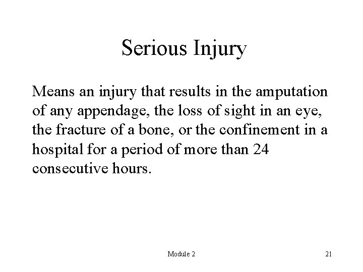 Serious Injury Means an injury that results in the amputation of any appendage, the