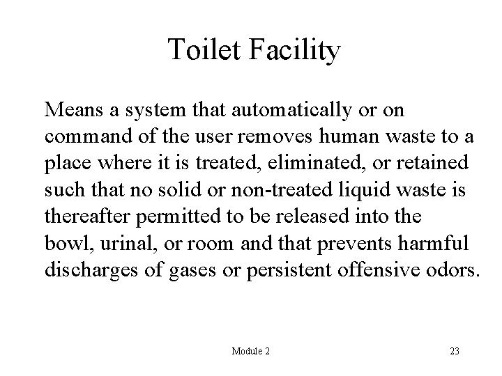 Toilet Facility Means a system that automatically or on command of the user removes