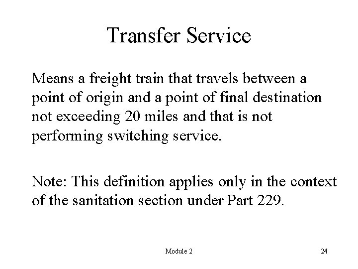 Transfer Service Means a freight train that travels between a point of origin and