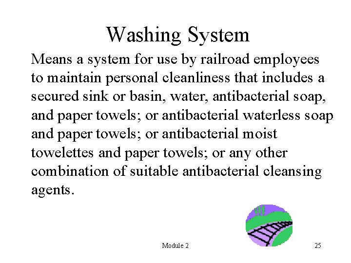 Washing System Means a system for use by railroad employees to maintain personal cleanliness